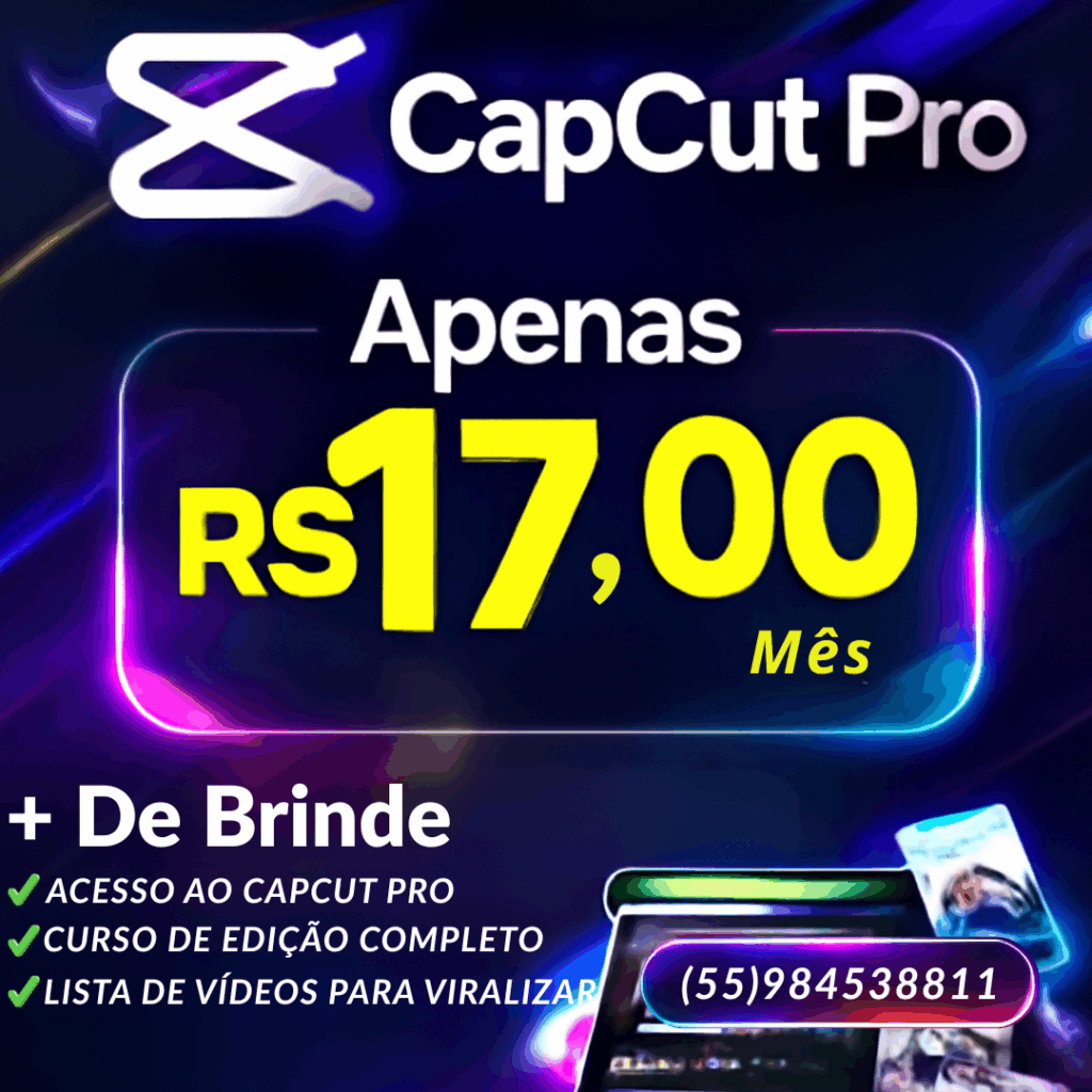 Como o CapCut Pro Pode Transformar Seus Vídeos por Apenas R$17 por Mês